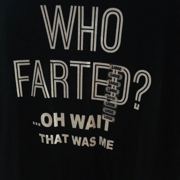 Black Tee Who Farted..Oh wait that was me.” - Picture 3 of 3